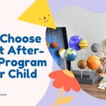 How to Choose the Best After-School Program for Your Child?