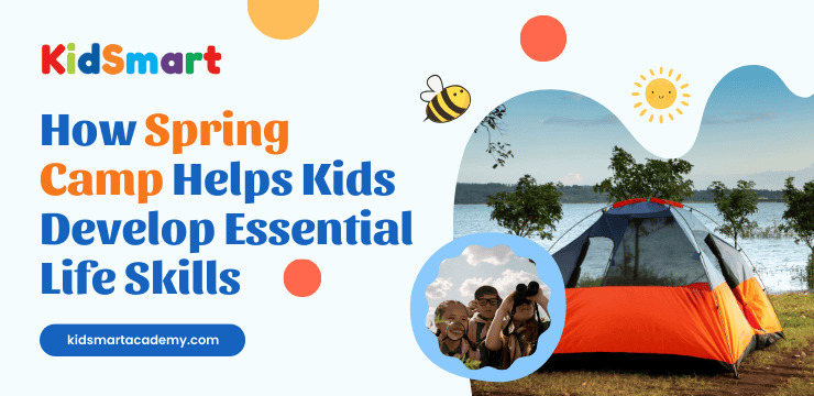 How Spring Camp Helps Kids Develop Essential Life Skills