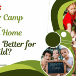 Summer Camp vs. Staying Home: Which is Better for Your Child?