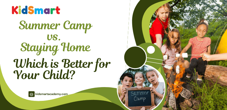 Summer Camp vs. Staying Home Which is Better for Your Child
